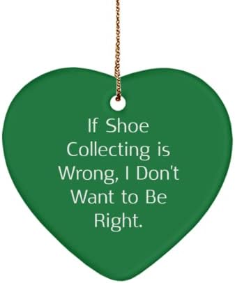 Полезни подаръци за колекционери обувки, Ако Колекциониране на обувки - това е погрешно, аз не искам да бъде,